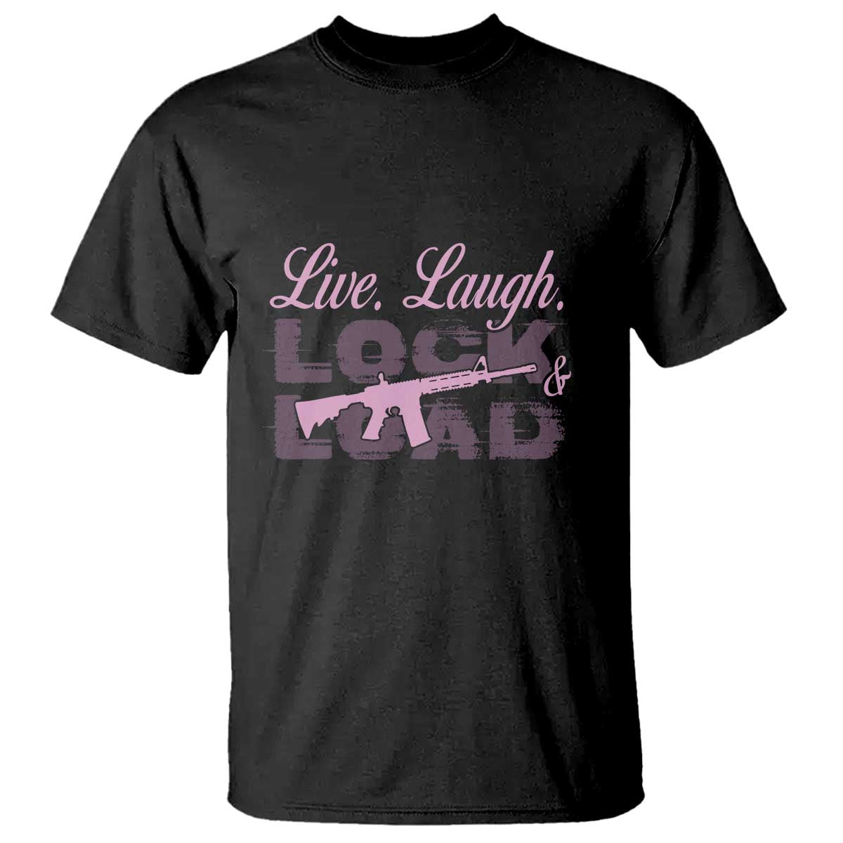 Funny Gun Girls T Shirt Live Laugh Lock And Load Guns Lover Girl Owner 2A TS02 Black Print Your Wear