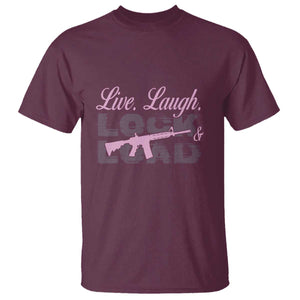 Funny Gun Girls T Shirt Live Laugh Lock And Load Guns Lover Girl Owner 2A TS02 Maroon Print Your Wear