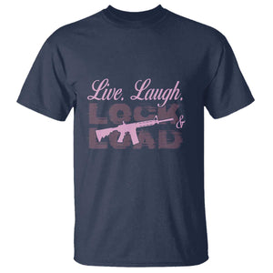 Funny Gun Girls T Shirt Live Laugh Lock And Load Guns Lover Girl Owner 2A TS02 Navy Print Your Wear