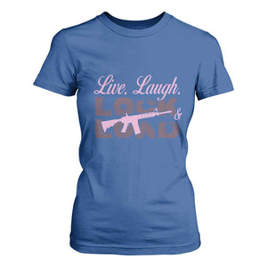 Funny Gun Girls T Shirt For Women Live Laugh Lock And Load Guns Lover Girl Owner 2A TS02 Royal Blue Print Your Wear