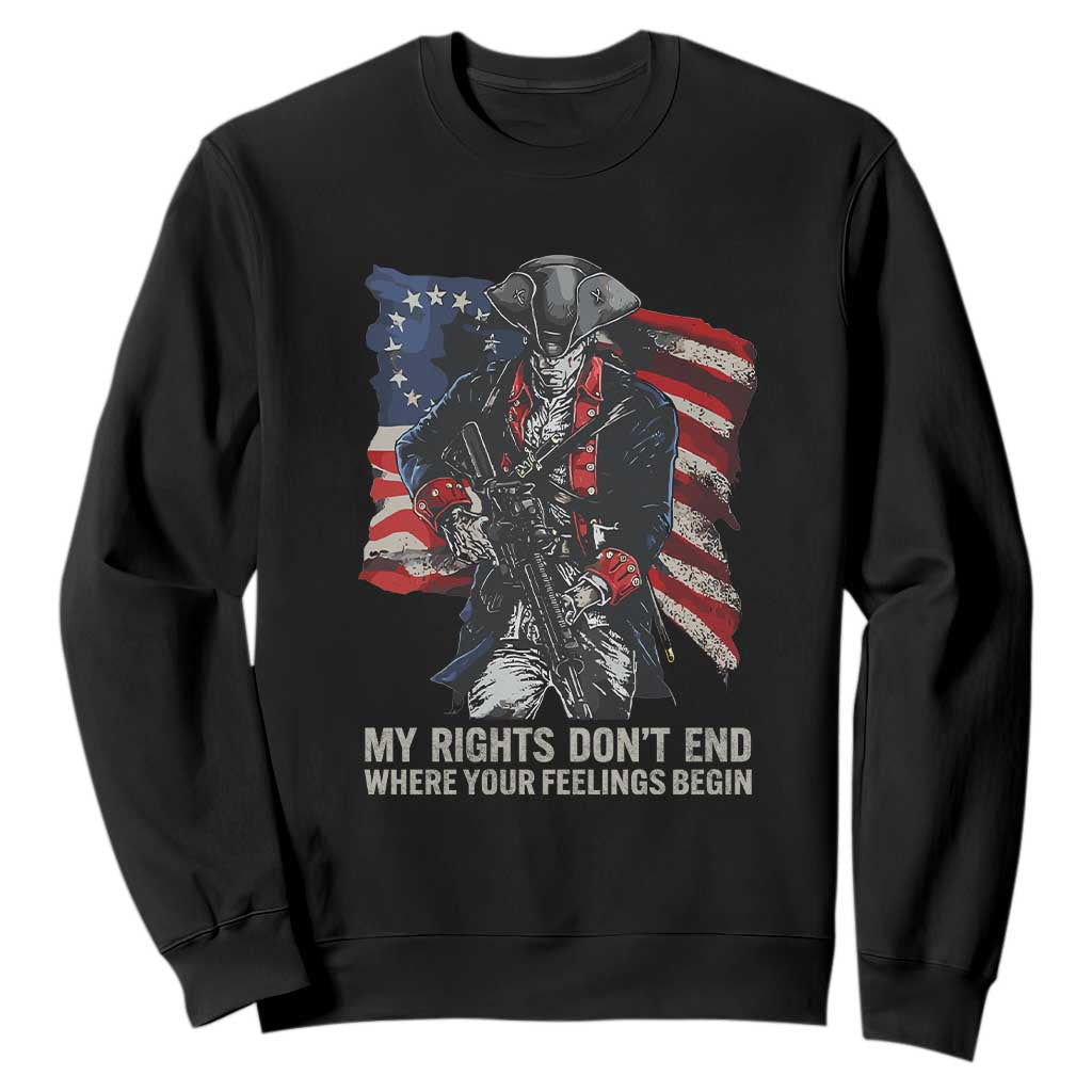 Gun Right 2A Sweatshirt My Rights Don't End Where Your Feelings Begin Retro Betsy Ross Flag TS02 Black Print Your Wear