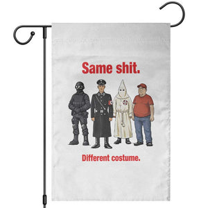 Same Shit Different Costume Garden Flag Political Satire Anti Fascist TS02 White Print Your Wear