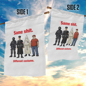 Same Shit Different Costume Garden Flag Political Satire Anti Fascist TS02 Print Your Wear