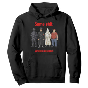 Same Shit Different Costume Hoodie Political Satire Anti Fascist TS02 Black Print Your Wear