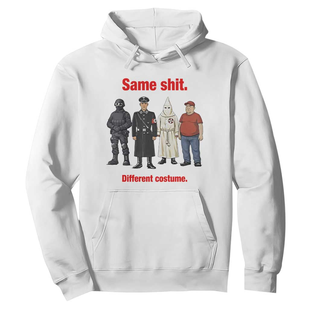 Same Shit Different Costume Hoodie Political Satire Anti Fascist TS02 White Print Your Wear