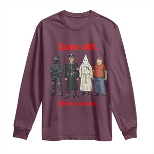 Same Shit Different Costume Long Sleeve Shirt Political Satire Anti Fascist TS02 Maroon Print Your Wear