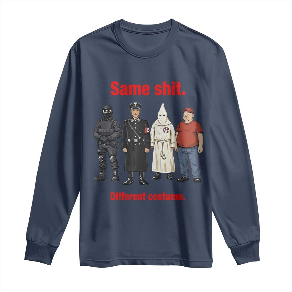 Same Shit Different Costume Long Sleeve Shirt Political Satire Anti Fascist TS02 Navy Print Your Wear