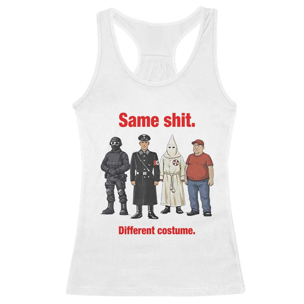 Same Shit Different Costume Racerback Tank Top Political Satire Anti Fascist TS02 White Print Your Wear