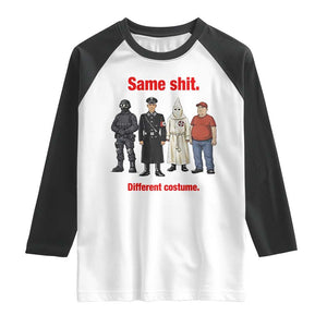 Same Shit Different Costume Raglan Shirt Political Satire Anti Fascist TS02 White Black Print Your Wear