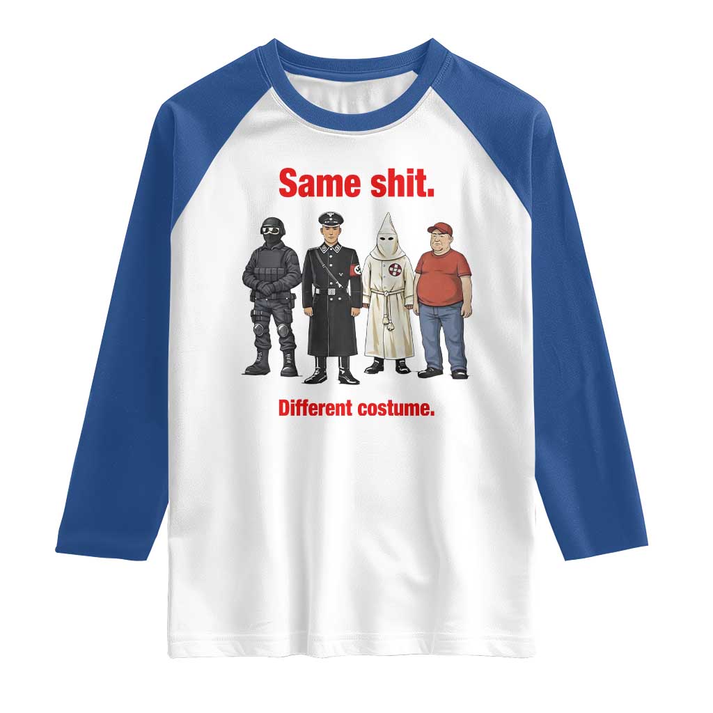Same Shit Different Costume Raglan Shirt Political Satire Anti Fascist TS02 White Royal Print Your Wear