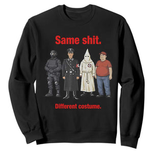 Same Shit Different Costume Sweatshirt Political Satire Anti Fascist TS02 Black Print Your Wear