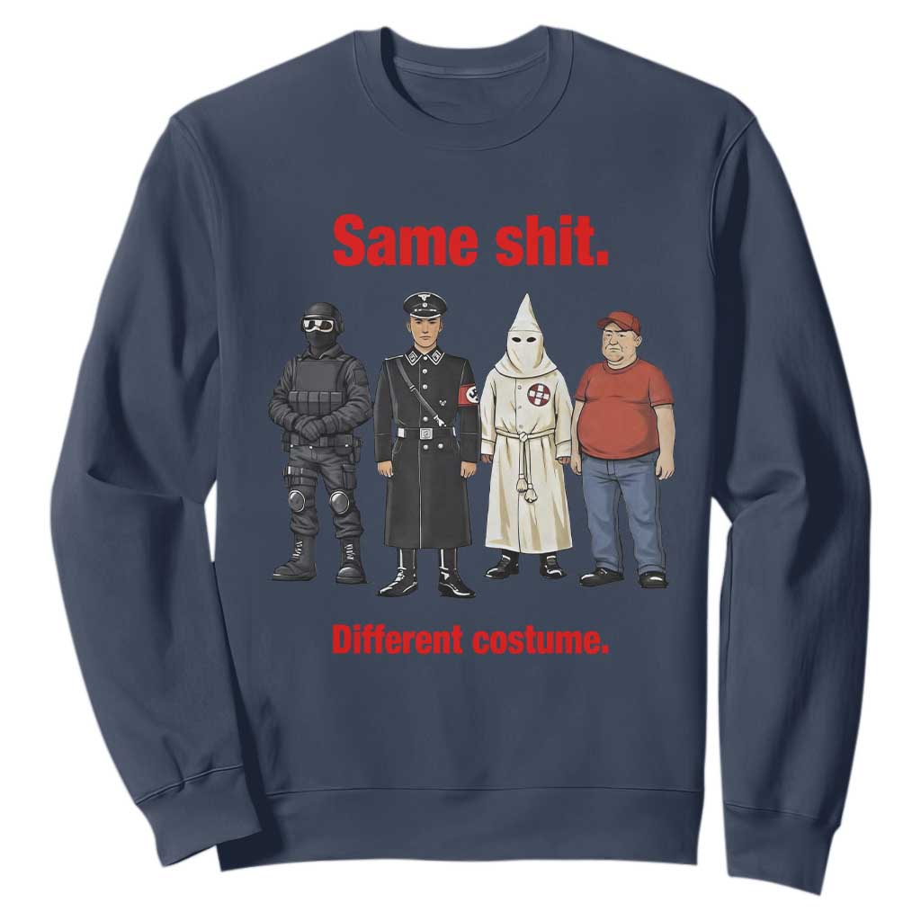 Same Shit Different Costume Sweatshirt Political Satire Anti Fascist TS02 Navy Print Your Wear