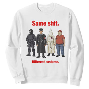 Same Shit Different Costume Sweatshirt Political Satire Anti Fascist TS02 White Print Your Wear