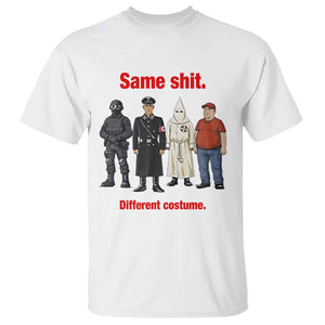Same Shit Different Costume T Shirt Political Satire Anti Fascist TS02 White Print Your Wear