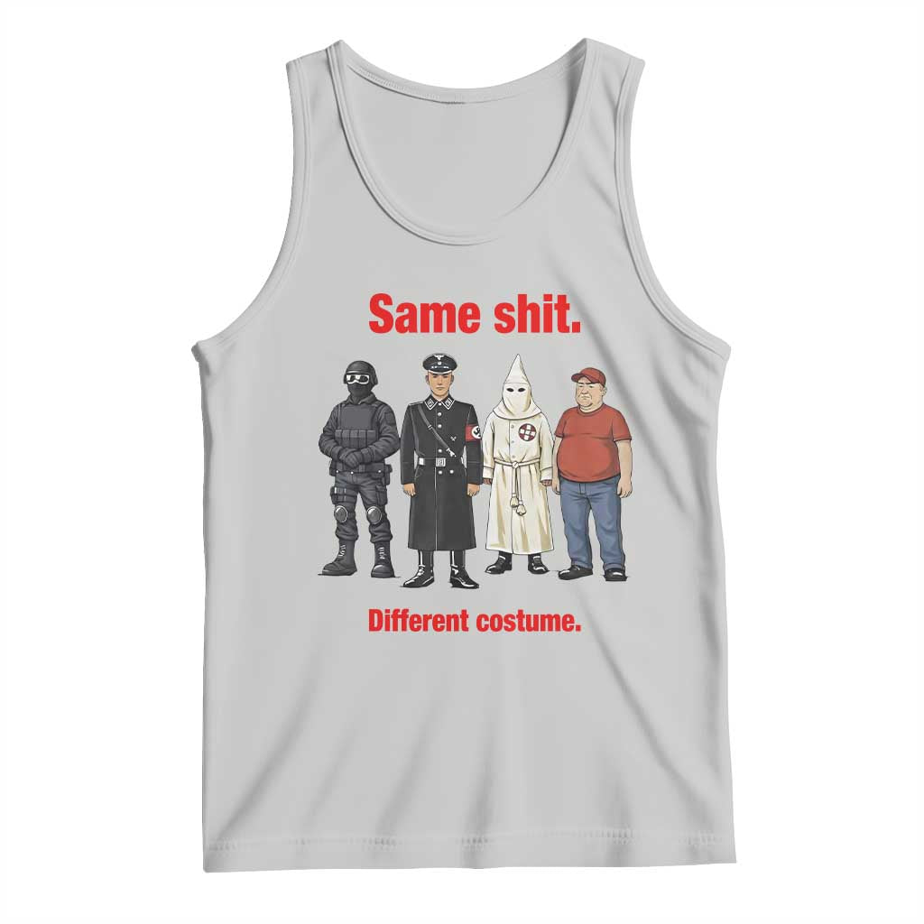 Same Shit Different Costume Tank Top Political Satire Anti Fascist TS02 Ash Print Your Wear