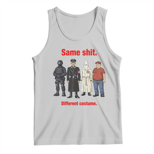Same Shit Different Costume Tank Top Political Satire Anti Fascist TS02 Ash Print Your Wear