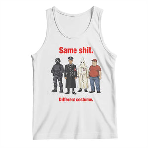 Same Shit Different Costume Tank Top Political Satire Anti Fascist TS02 White Print Your Wear