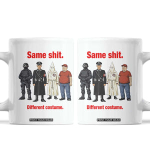 Same Shit Different Costume Coffee Mug Political Satire Anti Fascist TS02 White Print Your Wear