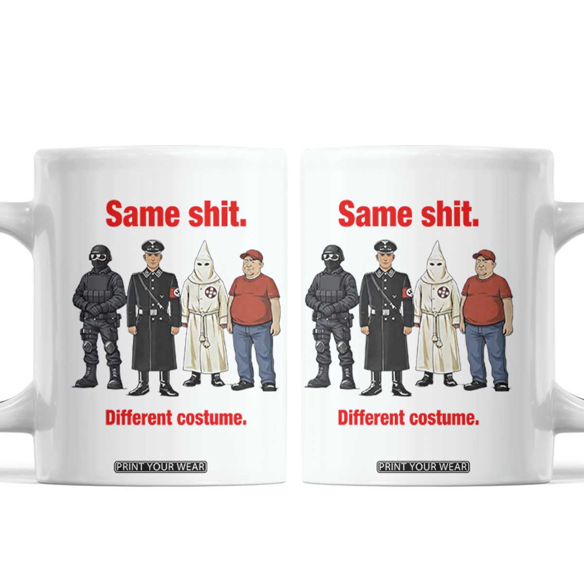 Same Shit Different Costume Coffee Mug Political Satire Anti Fascist TS02 White Print Your Wear