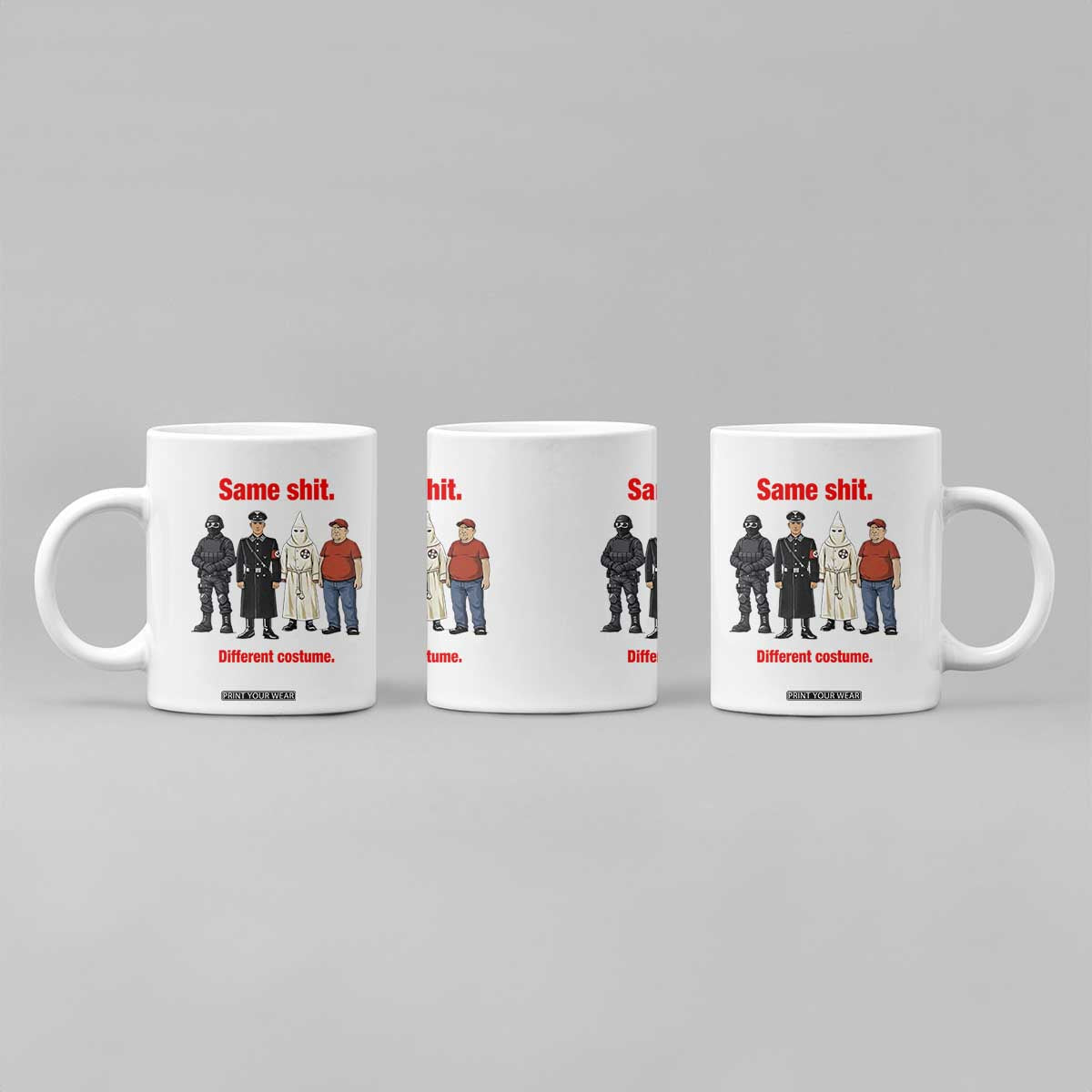 Same Shit Different Costume Coffee Mug Political Satire Anti Fascist TS02 Print Your Wear