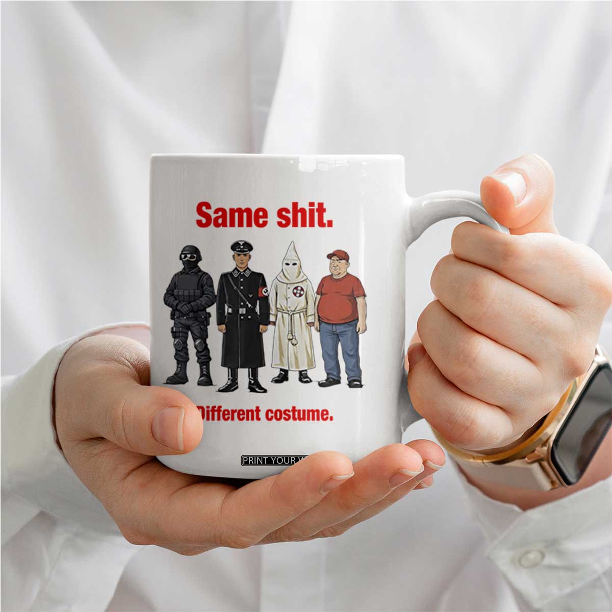 Same Shit Different Costume Coffee Mug Political Satire Anti Fascist TS02 Print Your Wear