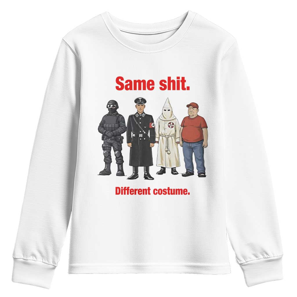 Same Shit Different Costume Youth Sweatshirt Political Satire Anti Fascist TS02 White Print Your Wear