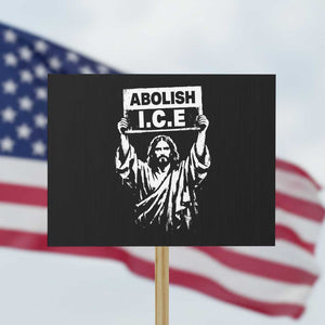 Jesus Abolish Ice Protest Protest Sign Religious Faith Justice and Freedom Resistance TS02 Horizontal 18" × 24" Black Print Your Wear