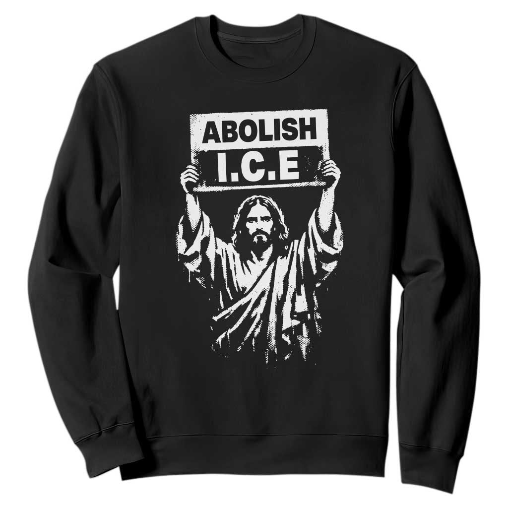 Jesus Abolish Ice Protest Sweatshirt Religious Faith Justice and Freedom Resistance TS02 Black Print Your Wear