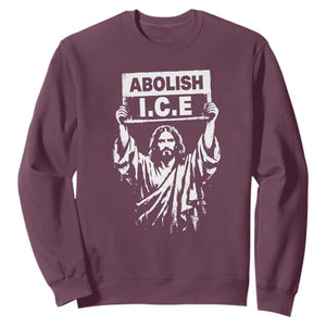 Jesus Abolish Ice Protest Sweatshirt Religious Faith Justice and Freedom Resistance TS02 Maroon Print Your Wear