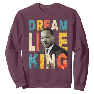 Dream Like King Inspirational MLK Graphic Sweatshirt Civil Rights Legacy Tribute TS02 Maroon Print Your Wear