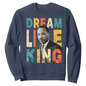 Dream Like King Inspirational MLK Graphic Sweatshirt Civil Rights Legacy Tribute TS02 Navy Print Your Wear