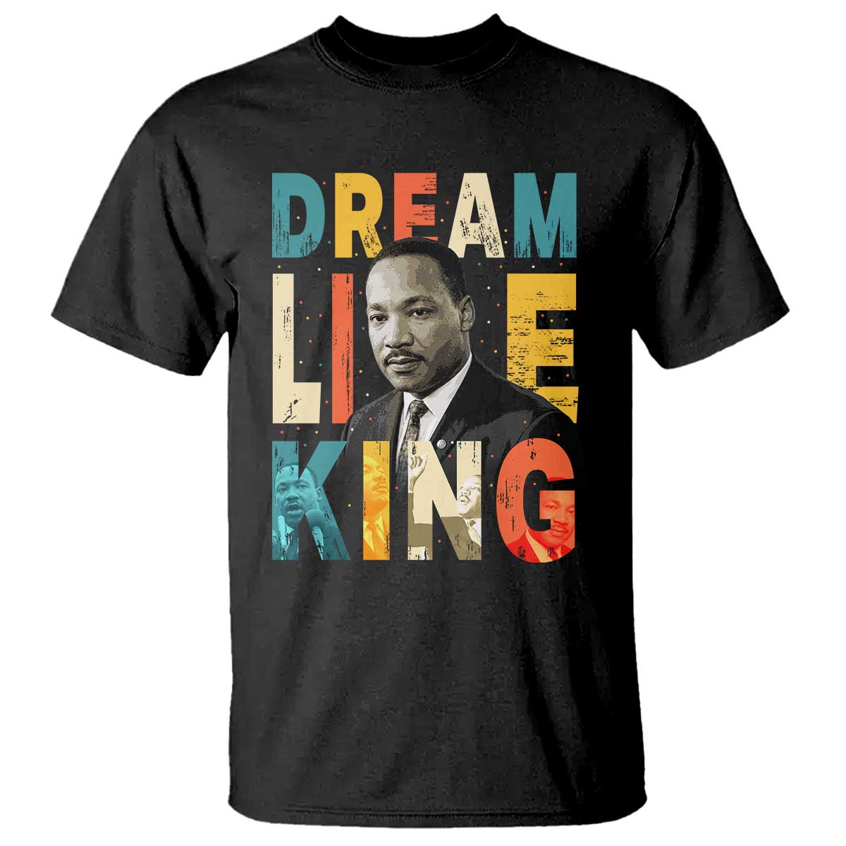 Dream Like King Inspirational MLK Graphic T Shirt Civil Rights Legacy Tribute TS02 Black Print Your Wear