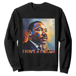 I Have A Dream Inspirational MLK Quotes Sweatshirt Equality and Justice Martin Luther King Tribute TS02 Black Print Your Wear