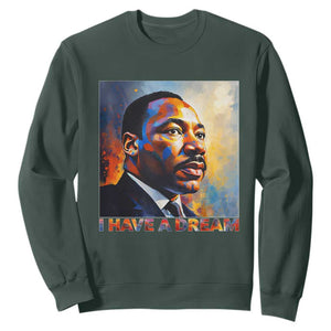 I Have A Dream Inspirational MLK Quotes Sweatshirt Equality and Justice Martin Luther King Tribute TS02 Dark Forest Green Print Your Wear