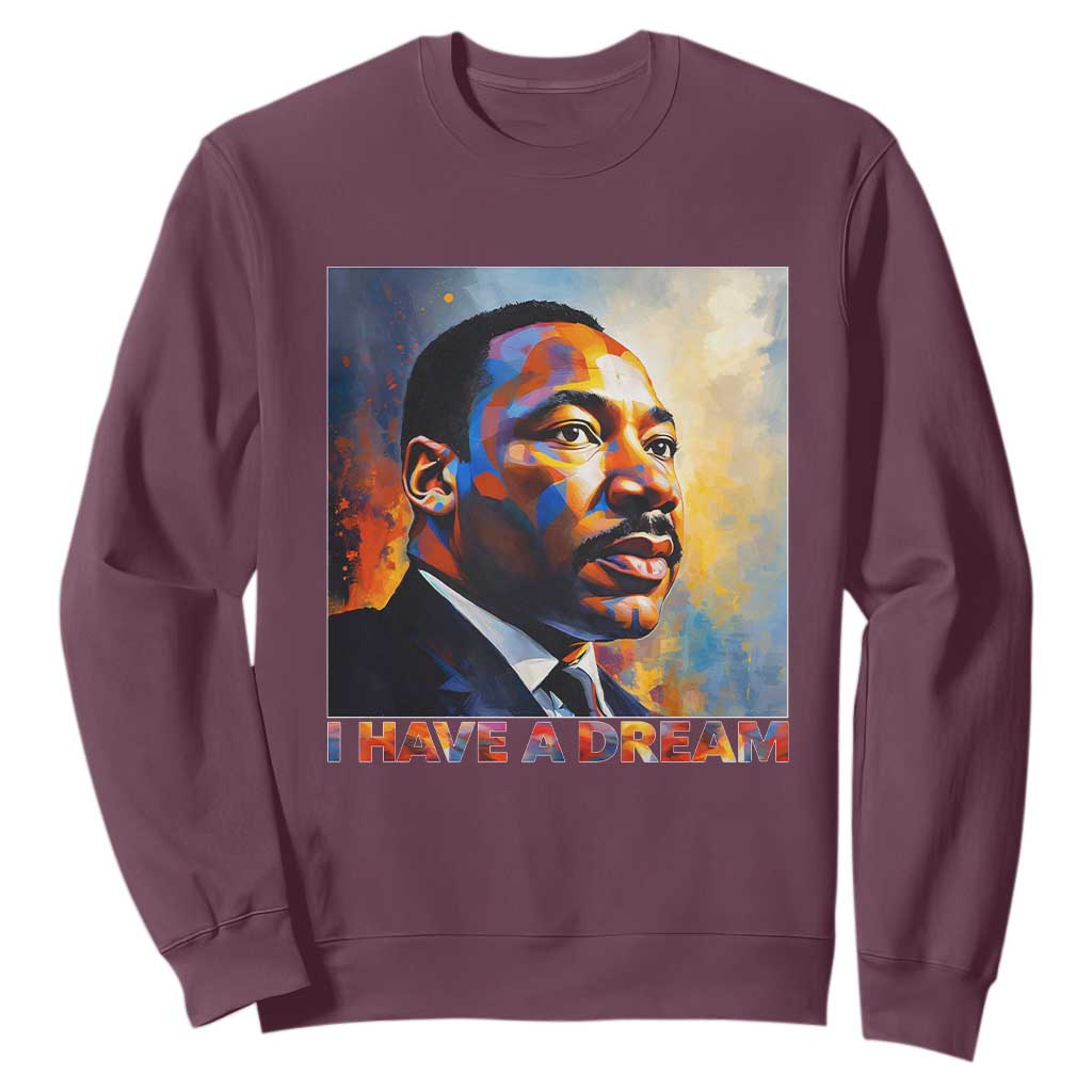 I Have A Dream Inspirational MLK Quotes Sweatshirt Equality and Justice Martin Luther King Tribute TS02 Maroon Print Your Wear