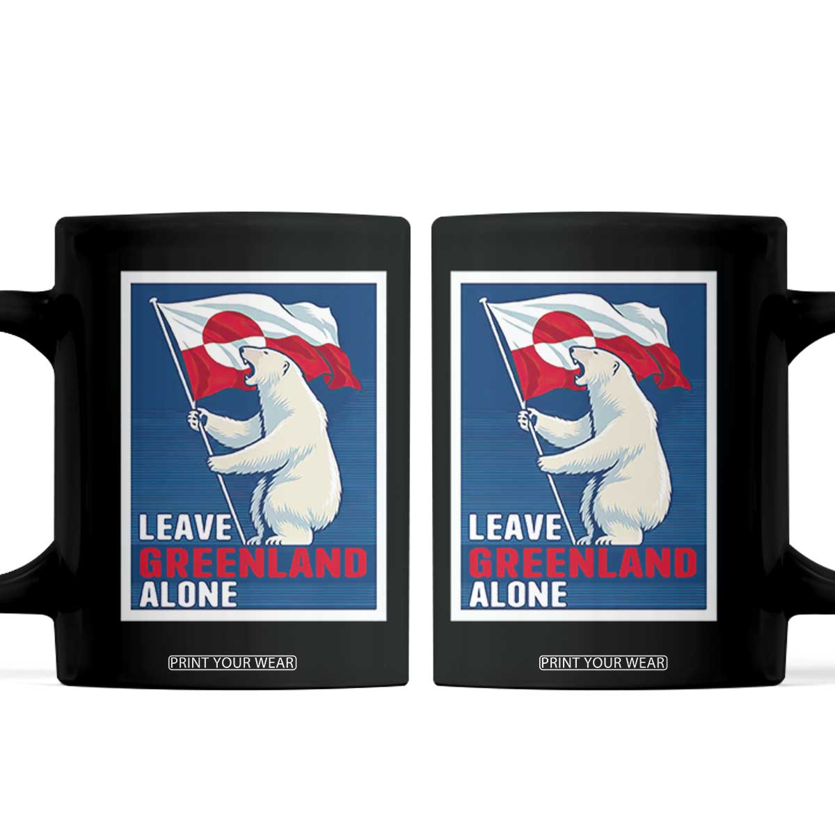 Leave Greenland Alone Polar Bear Resist Coffee Mug Vintage Patriotic Propaganda Sovereignty Protest TS02 Black Print Your Wear