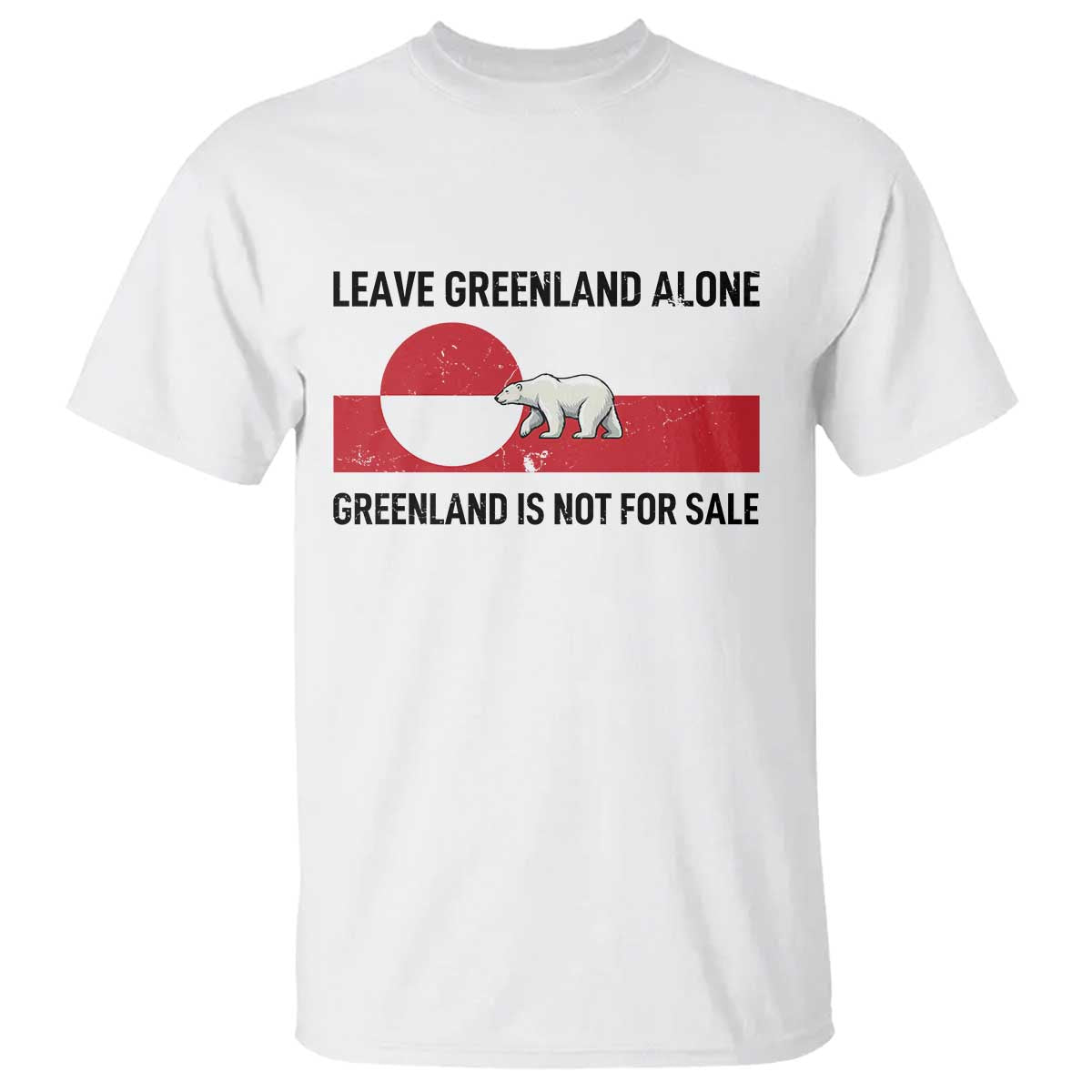 Leave Greenland Alone Polar Bear Protest T Shirt Not For Sale Patriotic Flag TS02 White Print Your Wear