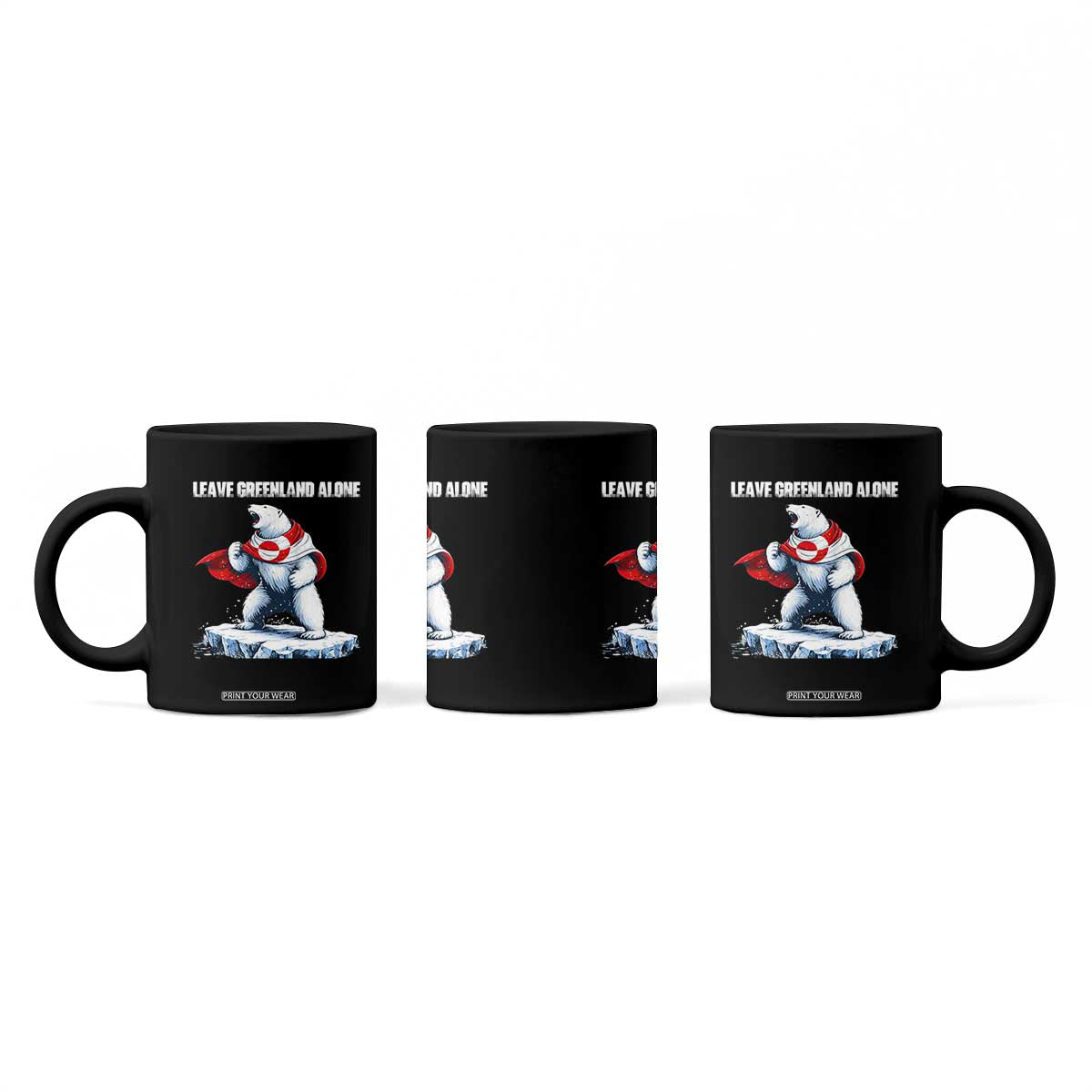 Heroic Polar Bear Leave Greenland Alone Coffee Mug Patriotic Island Sovereignty Protest TS02 Print Your Wear