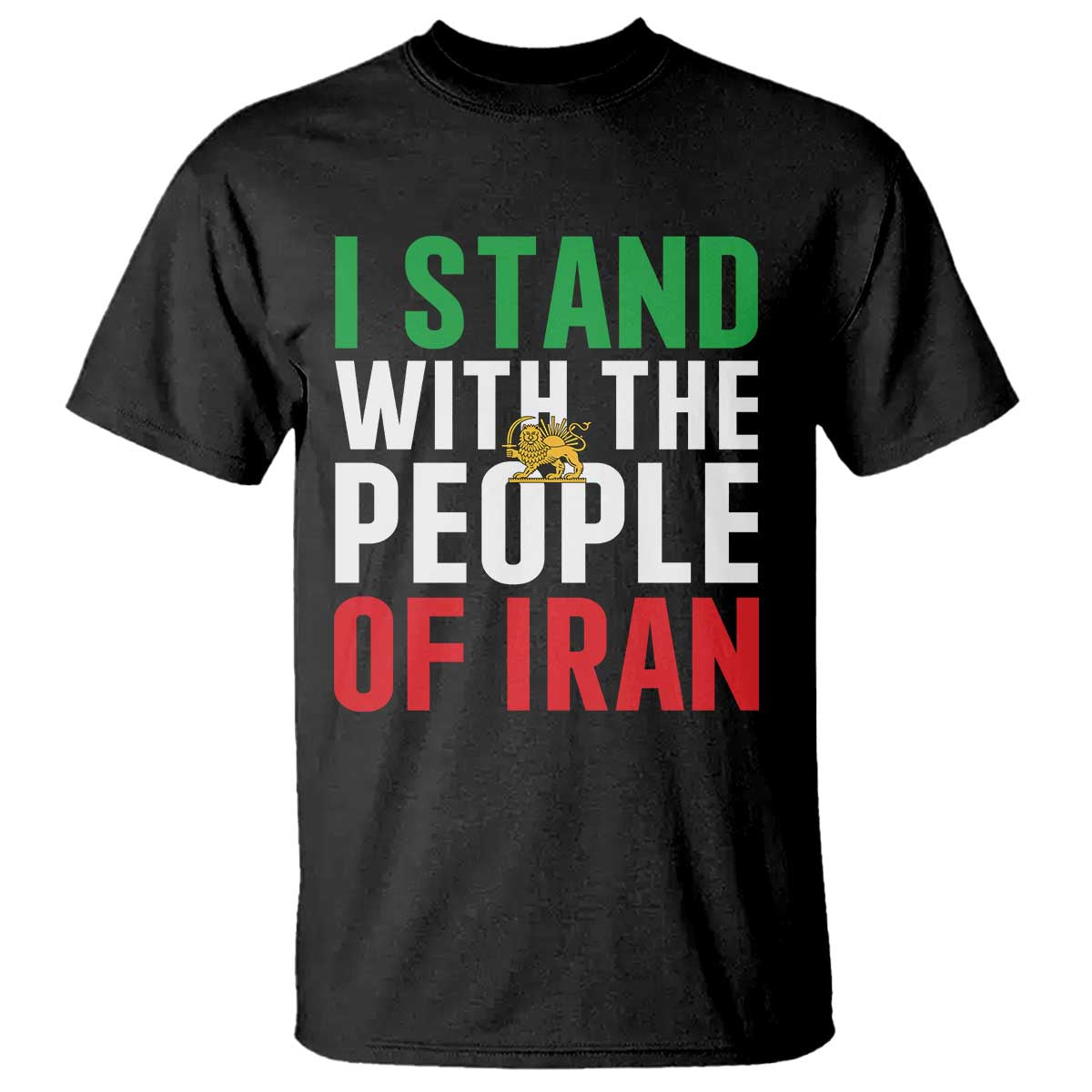 I Stand With The People of Iran T Shirt Iranian Revolution Freedom Supporter TS02 Black Print Your Wear