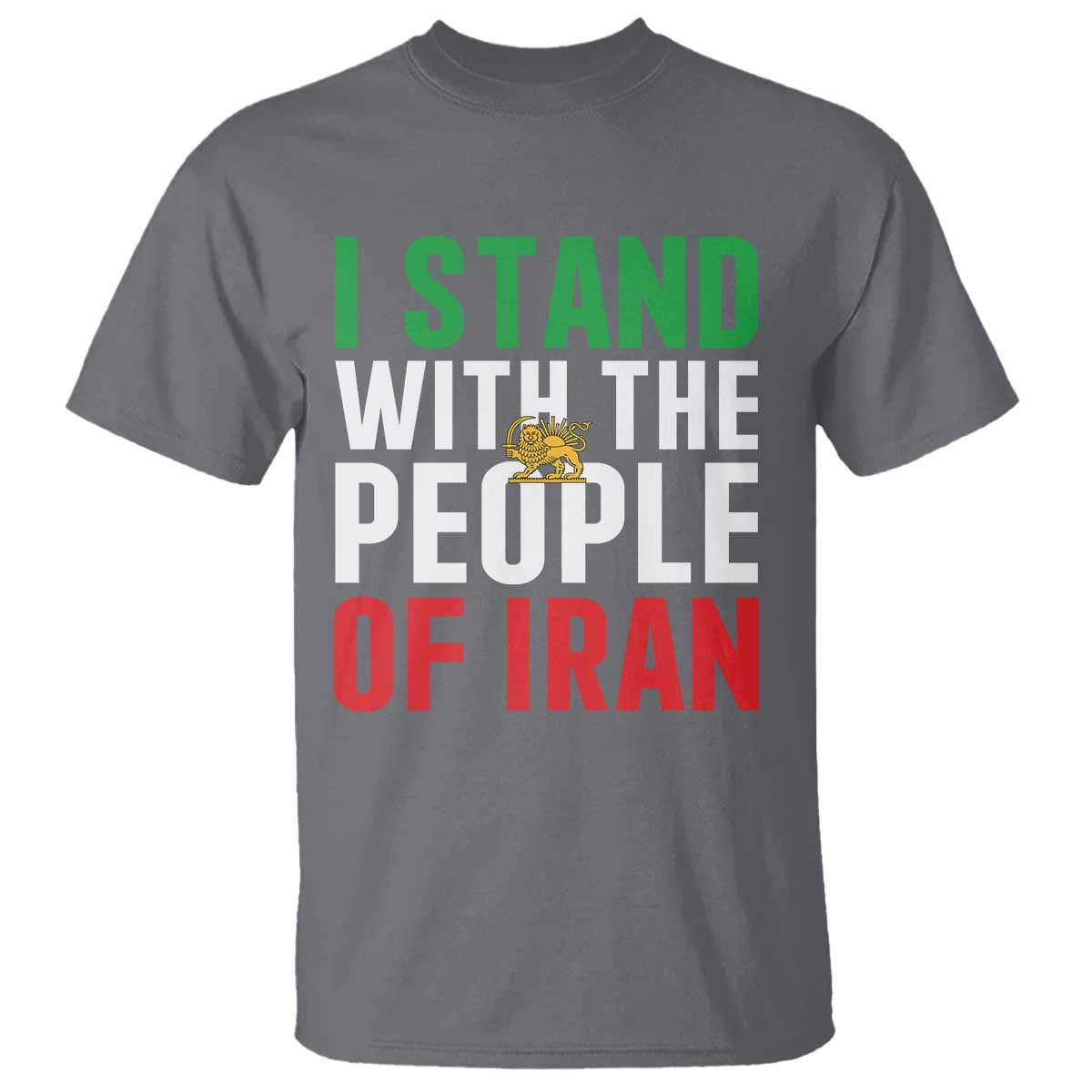 I Stand With The People of Iran T Shirt Iranian Revolution Freedom Supporter TS02 Charcoal Print Your Wear