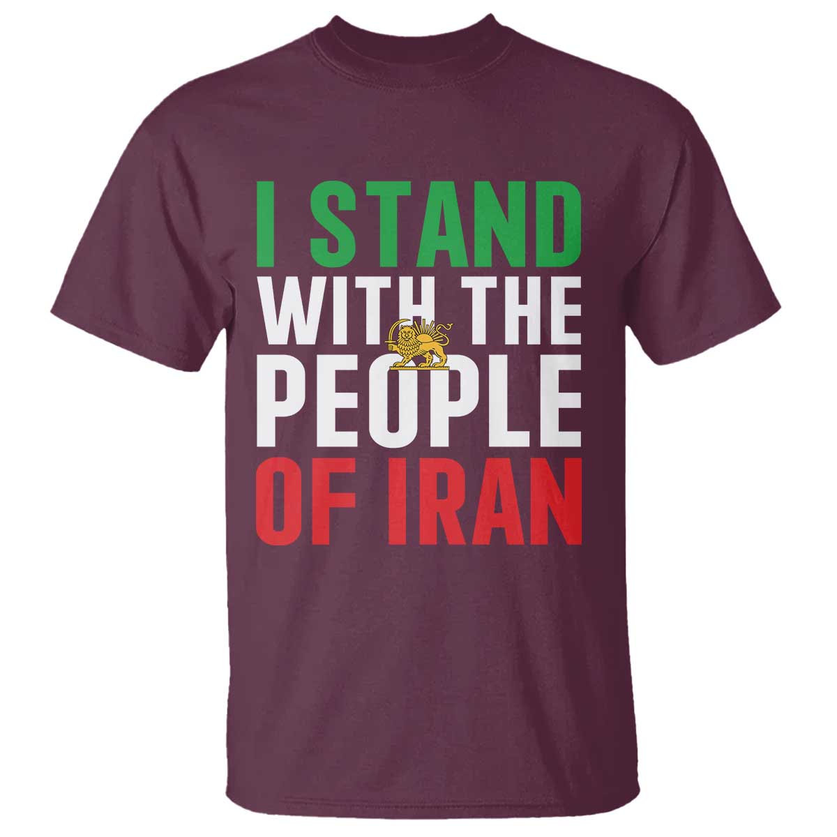 I Stand With The People of Iran T Shirt Iranian Revolution Freedom Supporter TS02 Maroon Print Your Wear