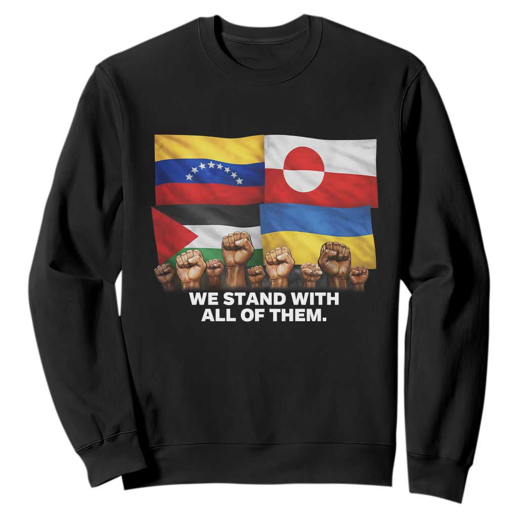 We Stand With Venezuela Greenland Ukraine Palestine Sweatshirt Solidarity Fists Flags Global Support TS02 Black Print Your Wear