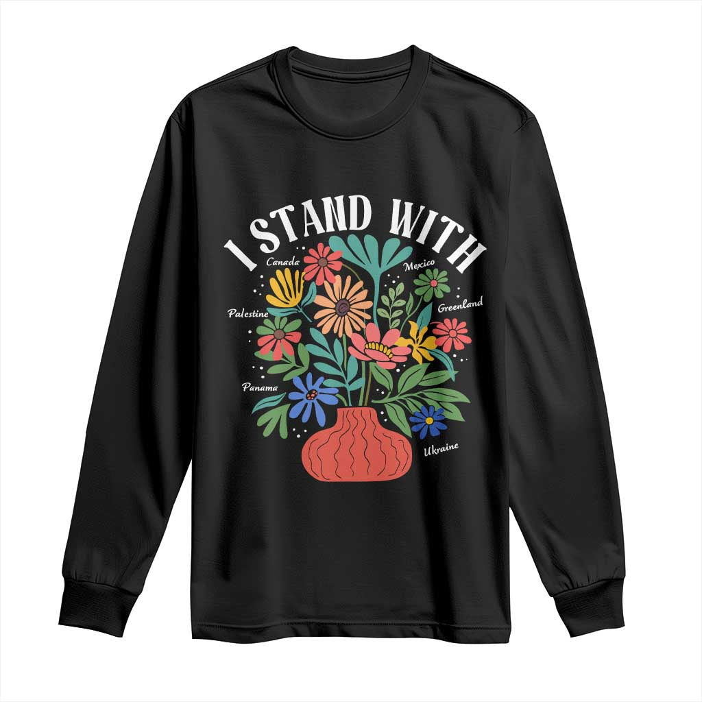 I Stand With Mexico Greenland Ukraine Canada Palestine Panama Long Sleeve Shirt Colorful Floral Solidarity Global Unity TS02 Black Print Your Wear