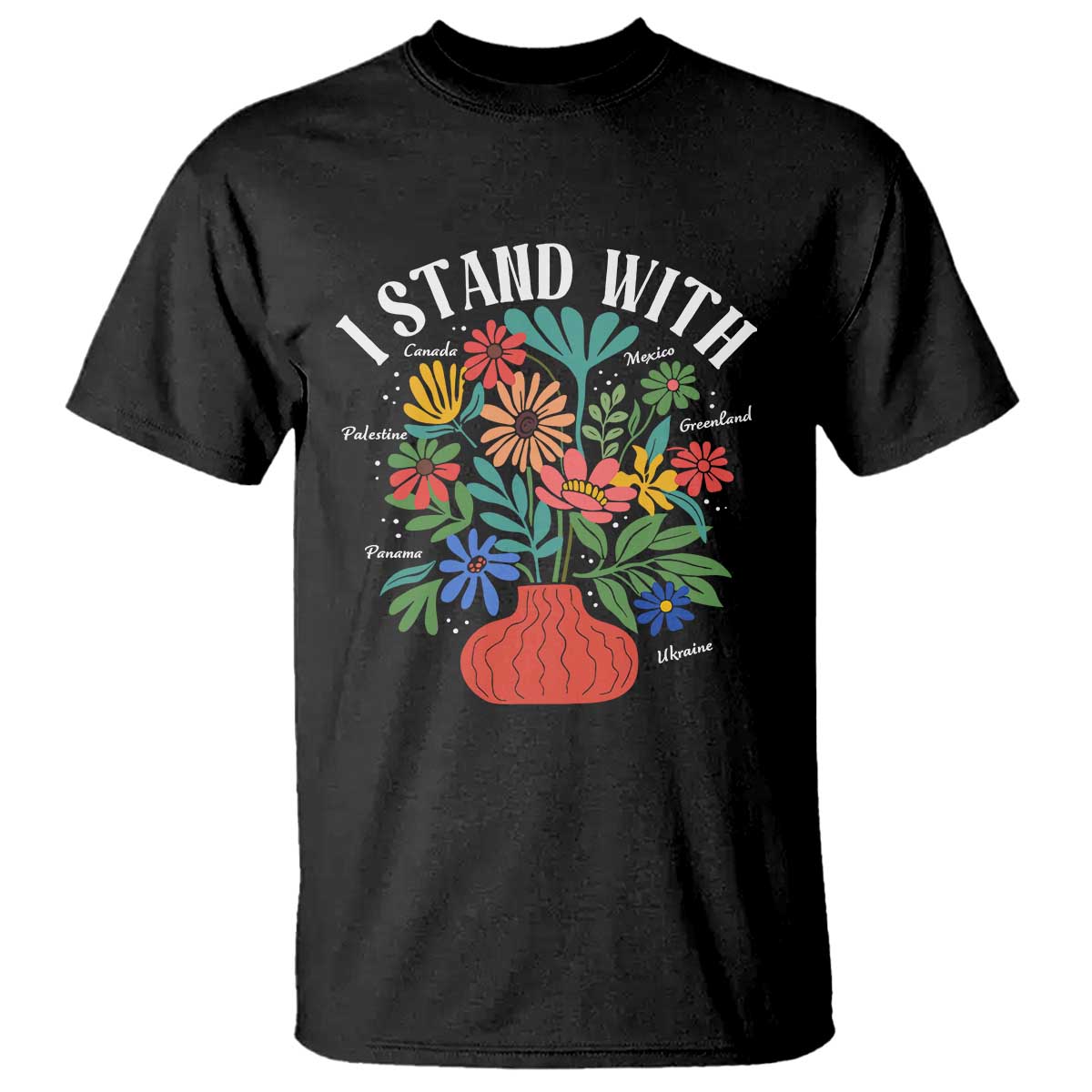 I Stand With Mexico Greenland Ukraine Canada Palestine Panama T Shirt Colorful Floral Solidarity Global Unity TS02 Black Print Your Wear