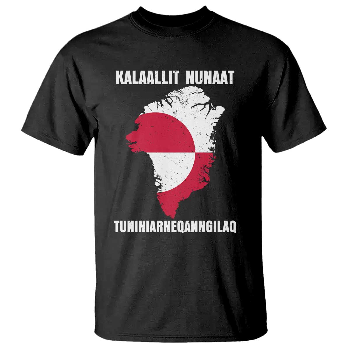 Kalaallit Nunaat Tuniniagaanngilaq Greenlandic T Shirt Greenland Is Not For Sale Patriotic Grunge Flag TS02 Black Print Your Wear