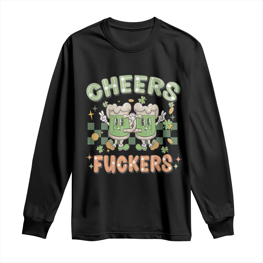 Funny St Patricks Day Drinking Long Sleeve Shirt Retro Cheers Fuckers Beer Lovers TS02 Black Print Your Wear