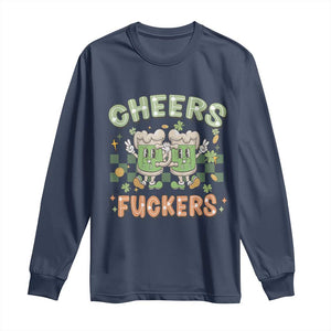 Funny St Patricks Day Drinking Long Sleeve Shirt Retro Cheers Fuckers Beer Lovers TS02 Navy Print Your Wear