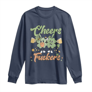 Funny St Patricks Day Drinking Long Sleeve Shirt Cheers Fuckers Shamrock Lucky Charm TS02 Navy Print Your Wear