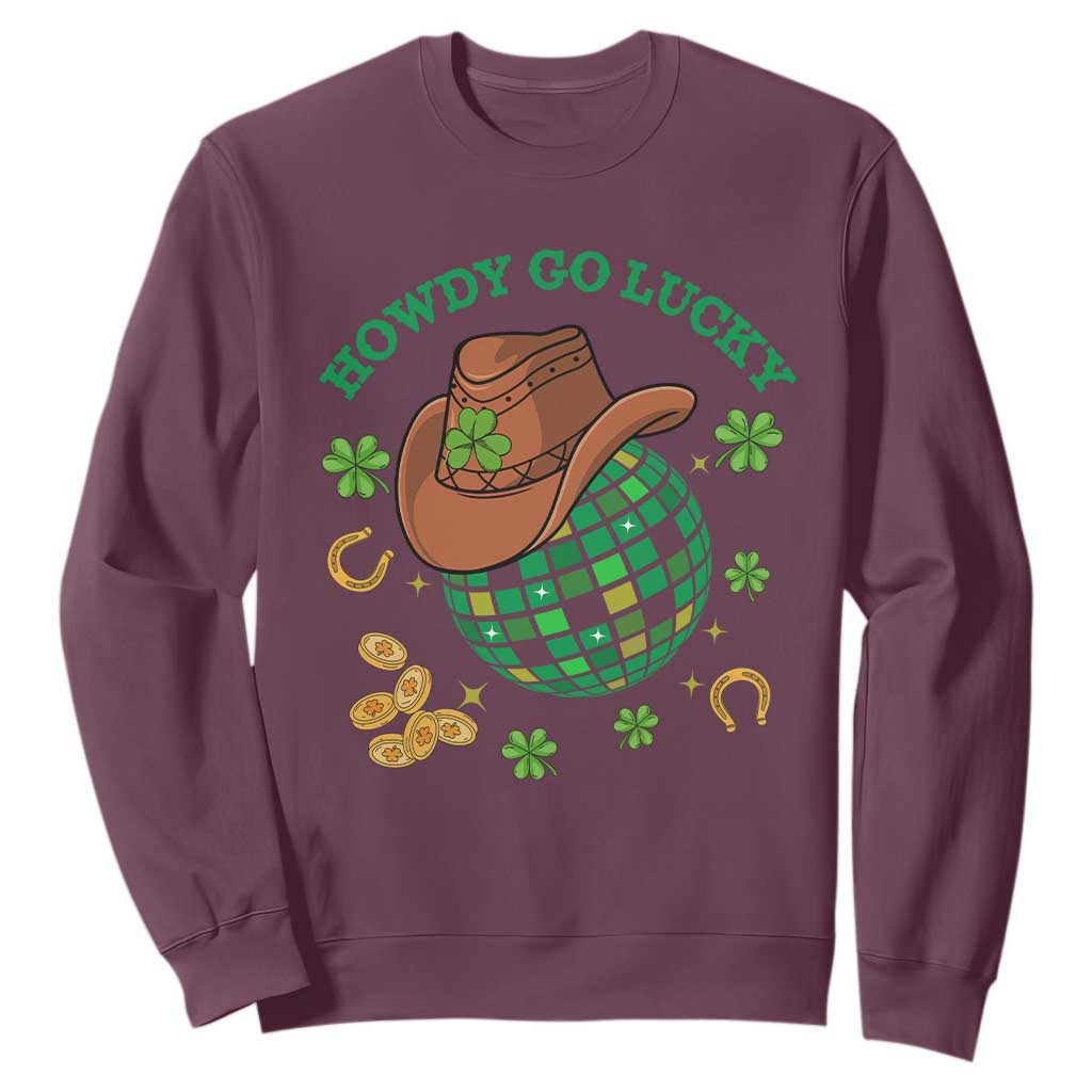 Funny St. Patricks Cowboy Sweatshirt Howdy Go Lucky Retro Disco Western Life TS02 Maroon Printyourwear