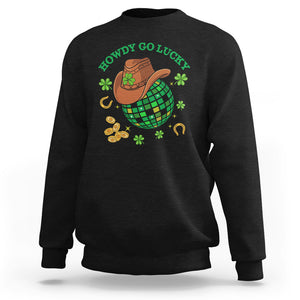 Funny St. Patricks Cowboy Sweatshirt Howdy Go Lucky Retro Disco Western Life TS02 Black Printyourwear